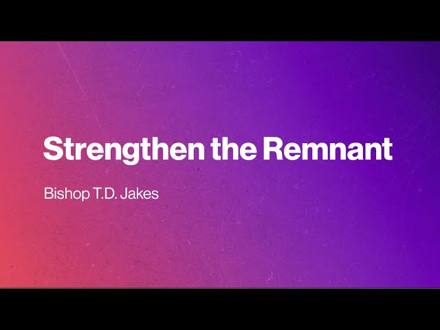 Strengthen the Remnant