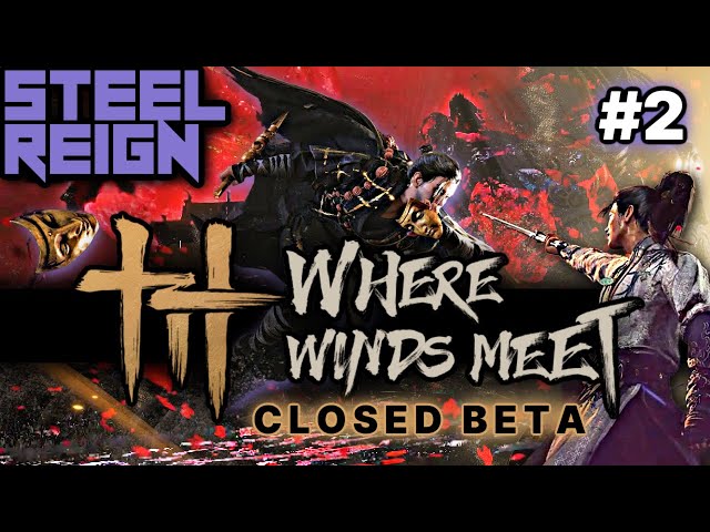 Steel Plays, "Where Winds Meet" EP. 2 (CLOSED BETA LIVE) | NO COMMENTARY | Living SplitScreen