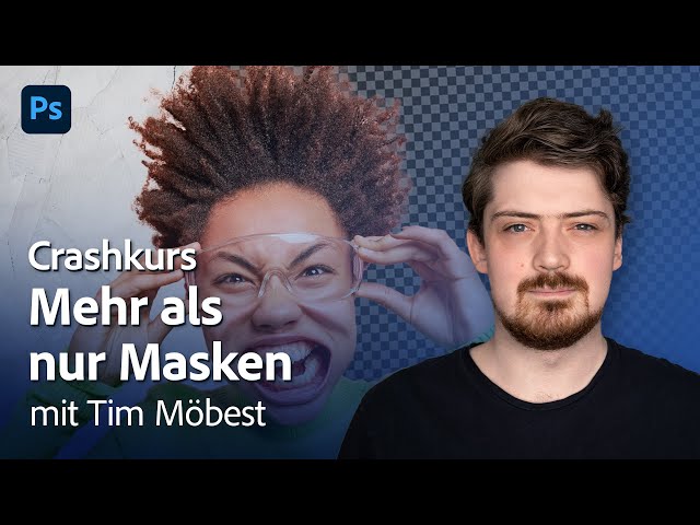 Photoshop Crashkurs: Mehr als nur Masken - 2/3 mit Tim Möbest