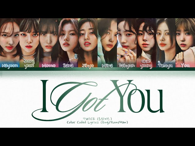 (KARAOKE) TWICE「I GOT YOU」— 10 Members (You as member) Color Coded Lyrics Han|Rom|Eng