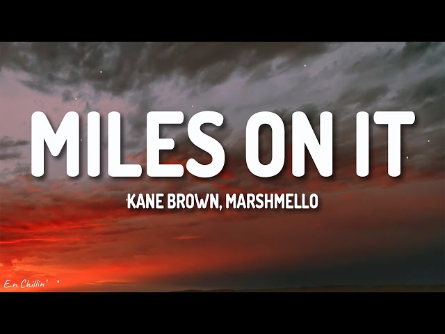 Kane Brown - Miles On It (Lyrics) ft. Marshmello