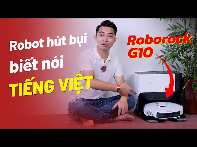 Robot hút bụi Roborock G10: biết nói tiếng Việt, tự giặt giẻ, bản đồ 3D