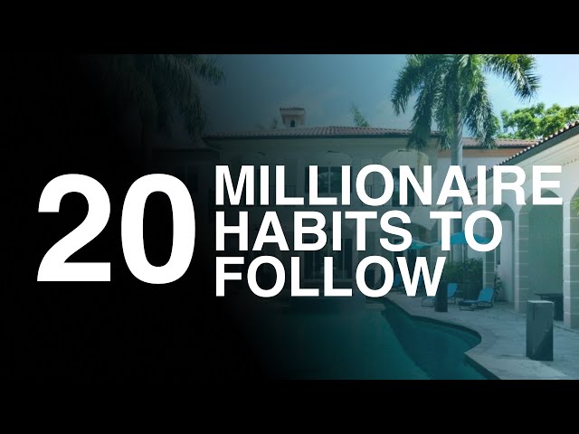 How to become a millionaire? Follow these 20 habits!