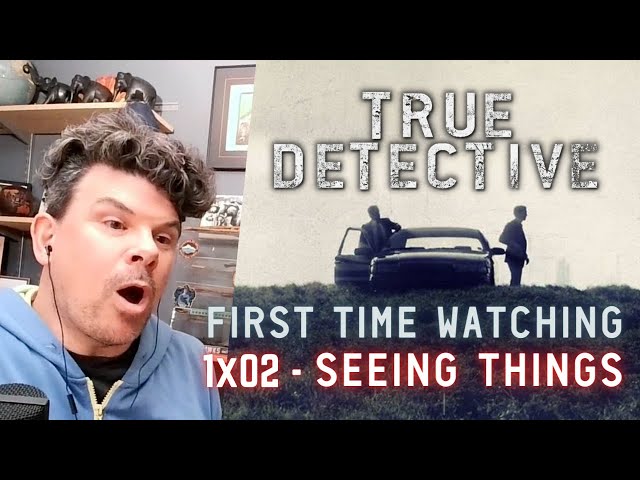 TRUE DETECTIVE Reaction - 1x02 Seeing Things - FIRST TIME WATCHING!