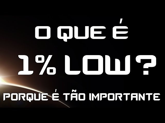 O que é 1% Low? Porque ele é tão importante??