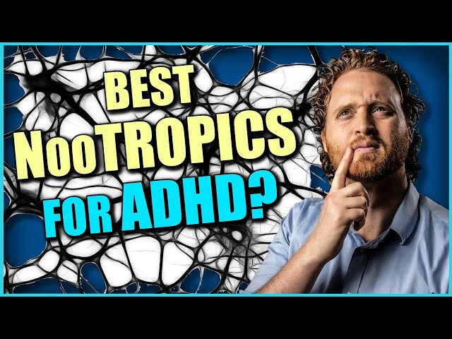 Nootropics For ADHD (Top 3 Nootropics I Recommend For ADHD)