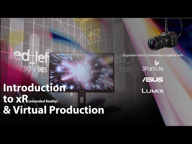 ASUS x LUMIX |  Introduction to xR & Virtual Production