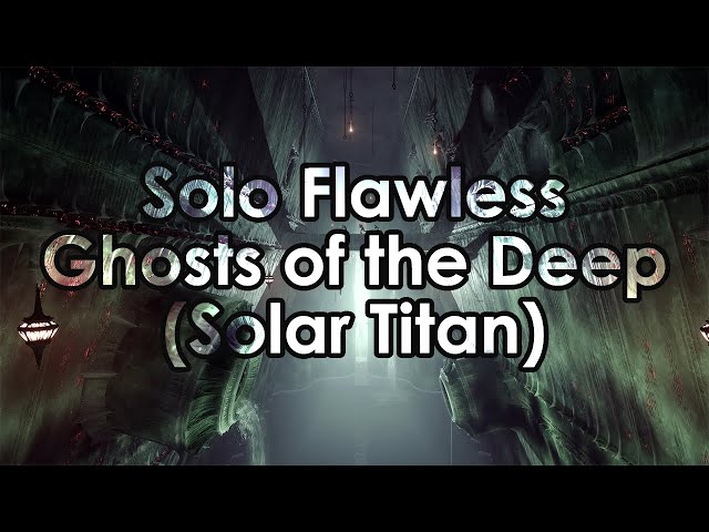 Destiny 2: Datto's Solo Flawless Ghosts of the Deep (Solar Titan)