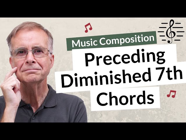 What Can You Write Before a Diminished 7th Chord - Music Composition
