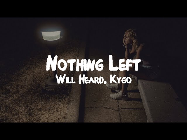 Kygo feat. Will Heard - Nothing Left // Lyrics
