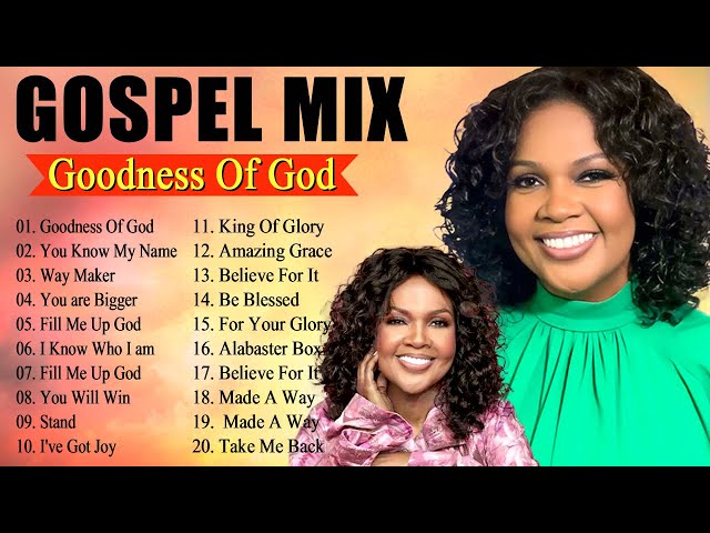Goodness Of God 🙏 Top 50 Best Gospel Music of All Time  - The Most Powerful Gospel Songs