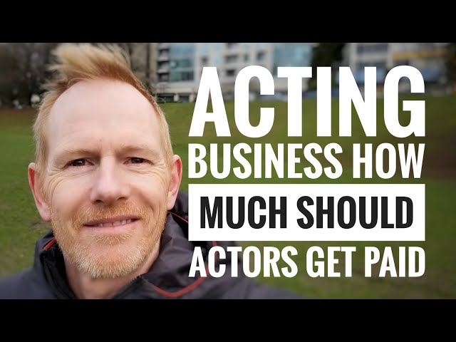 Acting Advice - How much should actors get paid?