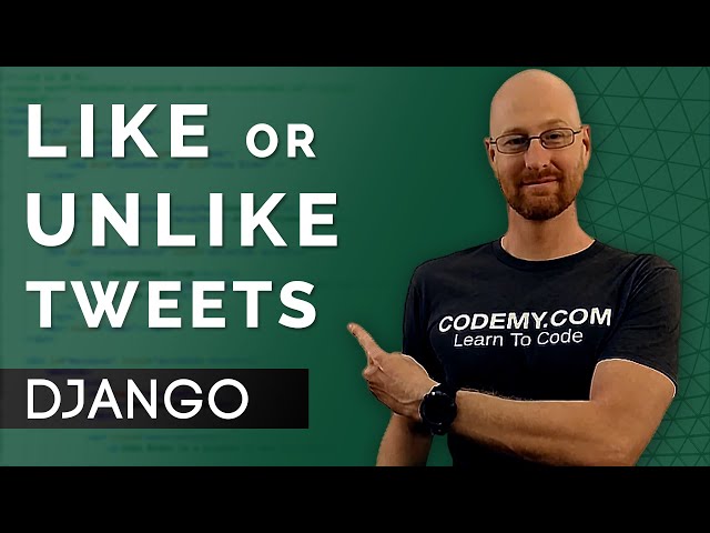 Like or Unlike Tweets - Django Wednesdays Twitter #16