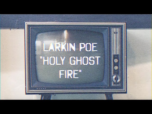 Larkin Poe | Holy Ghost Fire (Official Video)