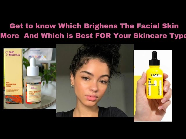 Get To Know Which Brighens The Facial Skin More And Which is Best FOR ur skin type