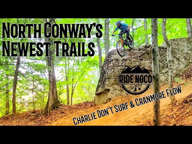North Conways Newest Trails | Charlie Don't Surf & Cranmore Flow | Nets Episode #9
