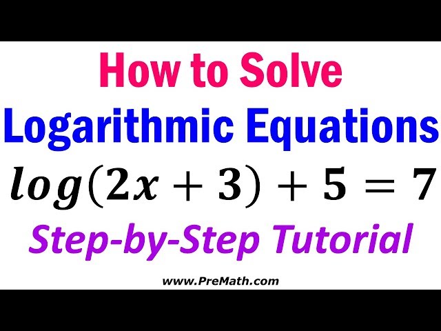 How to Solve Logarithmic Equations: Step-by-Step Tutorial