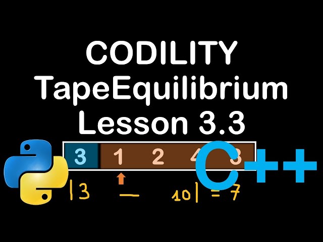 Tape Equilibrium in Python and C++ Codility Lesson 3