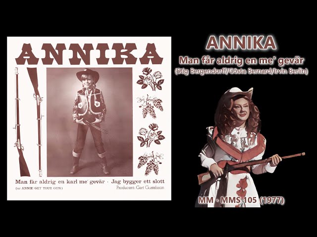 ANNIKA · Man får aldrig en me' gevär (ur Annie Get Your Gun) (1977)