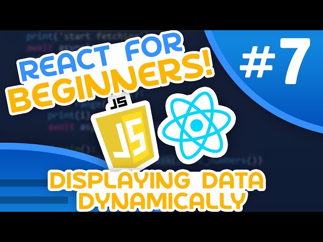 React for Beginners #7 -  Displaying Data Dynamically