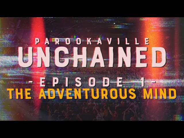 PAROOKAVILLE UNCHAINED | #1 The Adventurous Mind