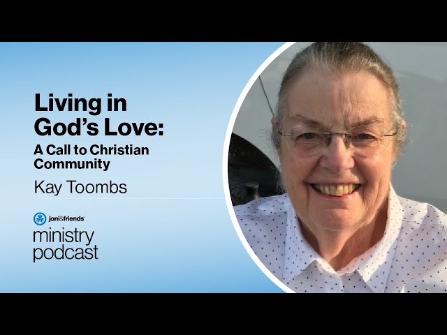 Kay Toombs | Living in God’s Love: A Call to Christian Community | S5:E18