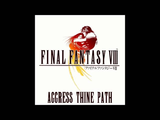 Aggress Thine Path - FF8 VIII Remake