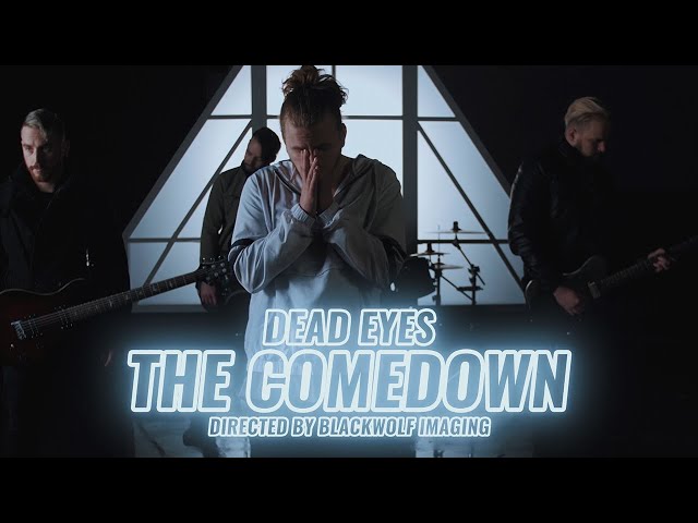 Dead Eyes - The Comedown (Official Music Video)