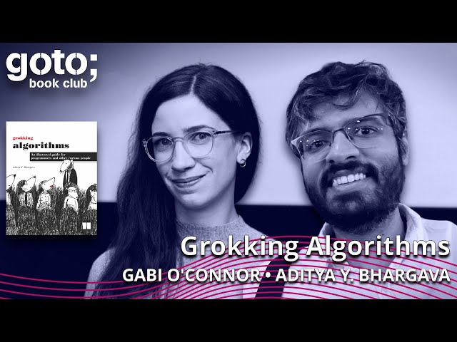 Grokking Algorithms • Aditya Y. Bhargava & Gabi O'Connor • GOTO 2022