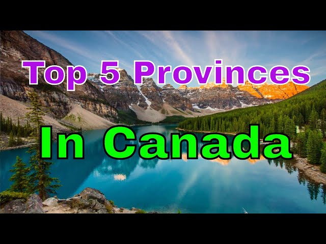 Top 5 Provinces To Live In Canada