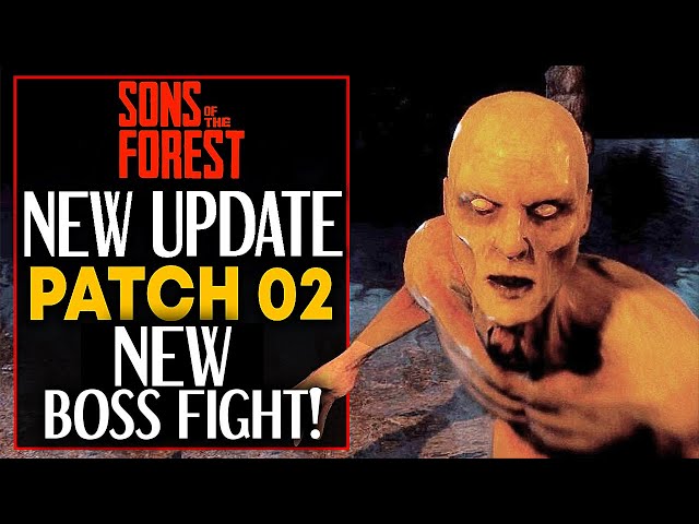 Sons Of The Forest NEW UPDATE 02 PATCH NOTES "NEW BOSS FIGHT"