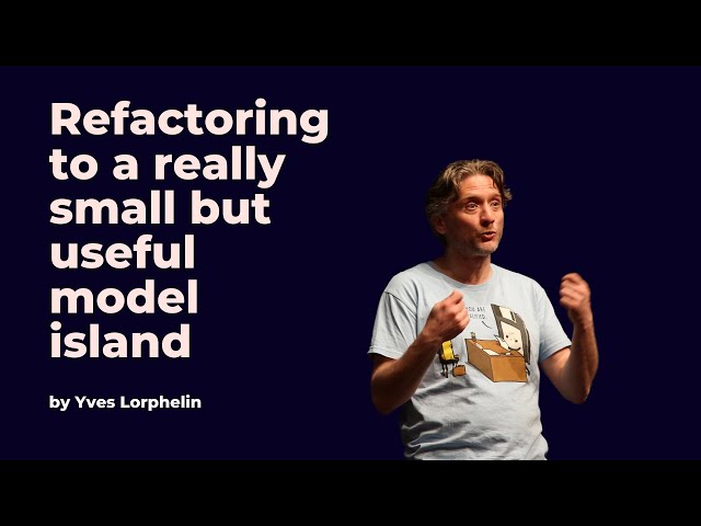 Refactoring to a really small but useful model island - Yves Lorphelin - DDD Europe