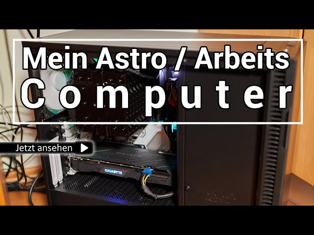 Mein selbstgebauter Astro- / Arbeits PC - Computer