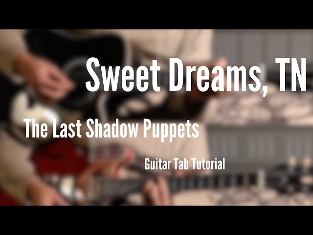 Sweet Dreams, TN - The Last Shadow Puppets (Guitar Tab Tutorial)