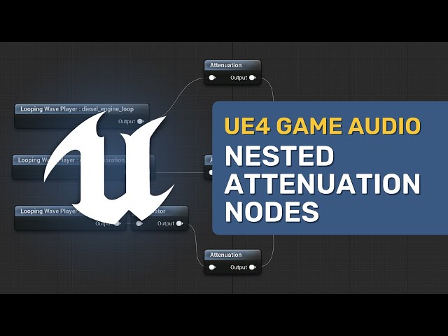 Nested Attenuation Nodes - Unreal Engine 4 Game Audio