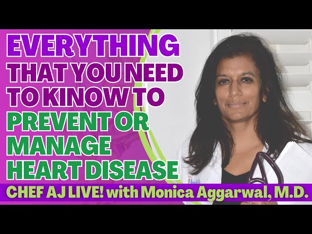 Everything That You Need To Know To Prevent or Manage Heart Disease with Monica Aggarwal, M.D.
