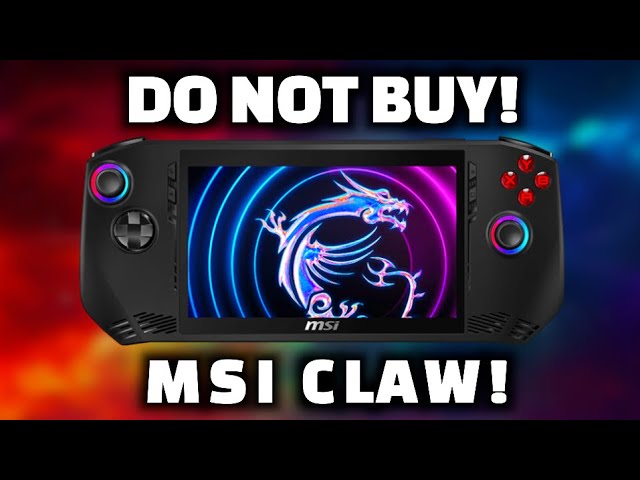 DO NOT BUY - MSI Claw! It is awful!