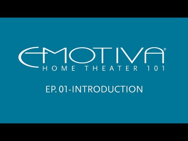 Emotiva's Home Theater 101 Series - Introduction