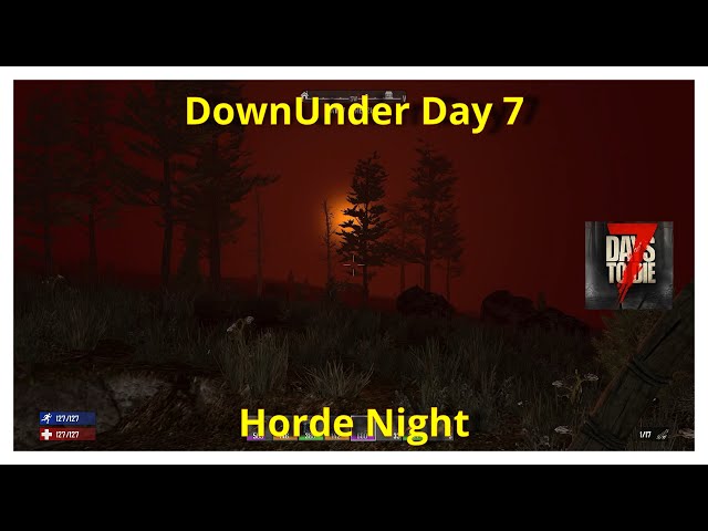 Horde Night!/DownUnder Day 7/7 Days to Die Ps5