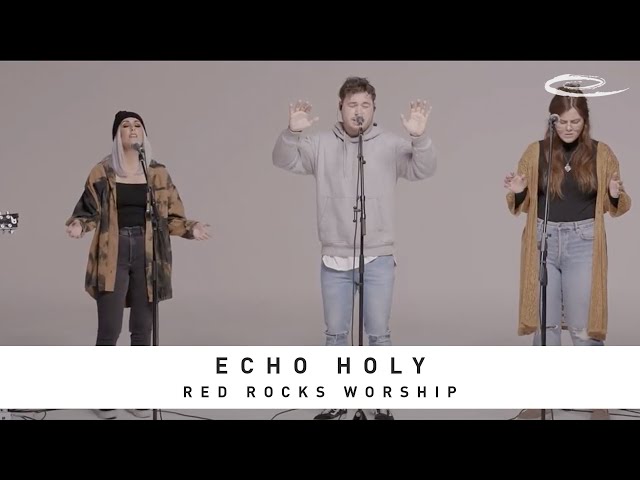 RED ROCKS WORSHIP - Echo Holy: Song Session
