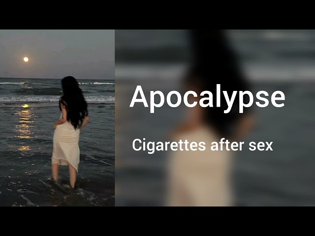 Apocalypse full song | cigarettes after sex|