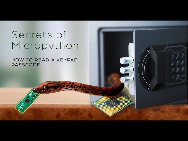 Secrets of MicroPython: How to read a Keypad Passcode