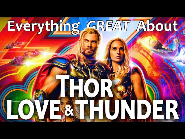 Everything GREAT About Thor: Love and Thunder!