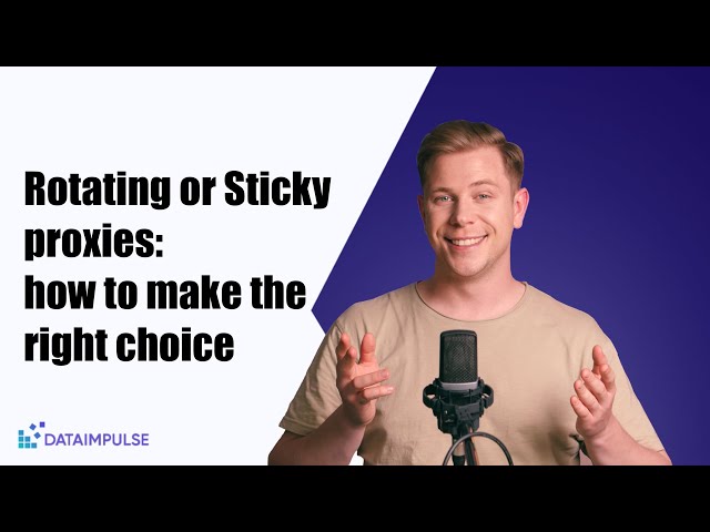 Rotating or Sticky proxies: how to make the right choice