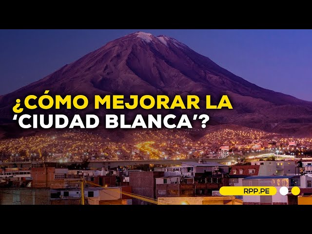 #NuestraTierra en Arequipa: ¿Cuáles son los planes para mejorar la 'Ciudad Blanca'?