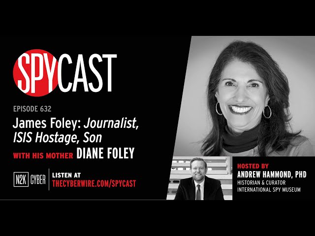 SpyCast - James Foley: Journalist, ISIS Hostage, Son – with His Mother Diane Foley