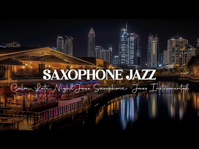 Ethereal Saxophone Jazz Music - Calm Late Night Jazz Saxophone - Smooth Jazz Instrumental Music