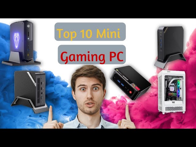 Top 10 Must-Have Mini Gaming PCs