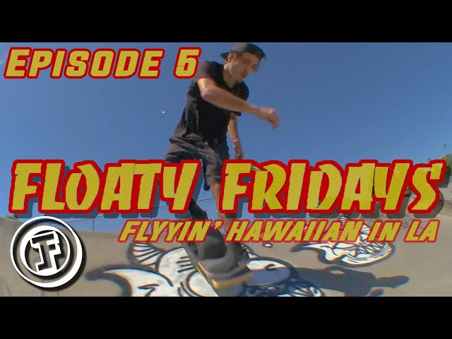 FLYYIN HAWAIIAN IN LA | Floaty Fridays Episode 5