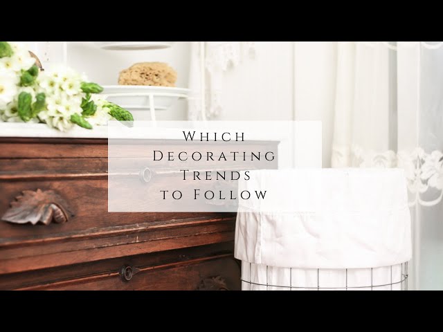Which Decorating Trends to Follow